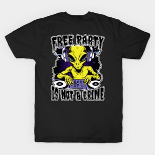 Free Party Is Not A Crime T-Shirt